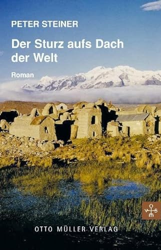 Der Sturz aufs Dach der Welt: Roman von Otto Müller Verlag GmbH